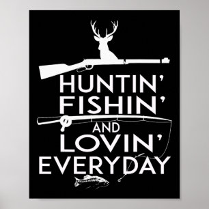 Hunting Fishing Shirt And Loving Everyday- Country Poster