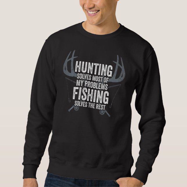 Hunting Fishing Solves Most Of My Problems - On Ba Sweatshirt (Front)