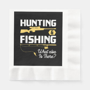 Hunting & Fishing What Else is There - Funny Fishe Napkin