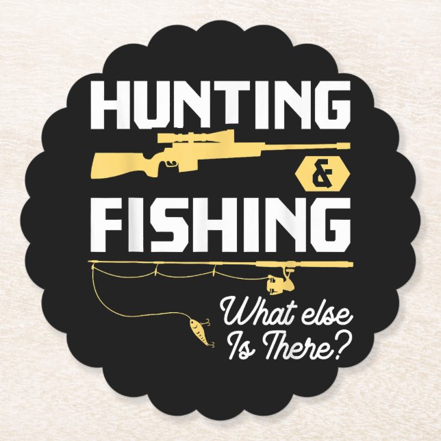 Hunting & Fishing What Else is There - Funny Fishe Paper Coaster (Front)