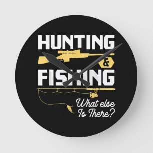 Hunting & Fishing What Else is There - Funny Fishe Round Clock