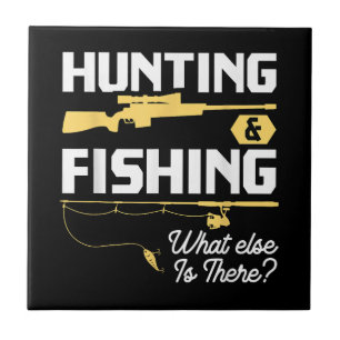 Hunting & Fishing What Else is There - Funny Fishe Tile