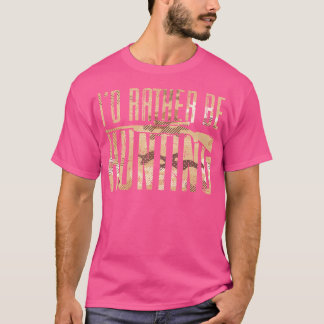 Hunting For Hunter Stag I'D Rather Be Hunting T-Shirt