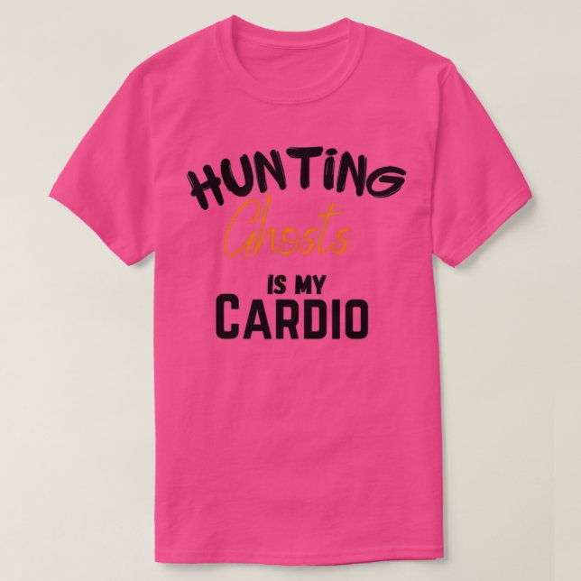 Hunting ghost is my cardio funny halloween gift re T-Shirt (Design Front)