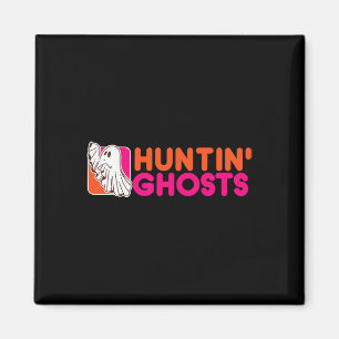 Hunting Ghosts - Ghost Hunter Paranormal Activity Magnet