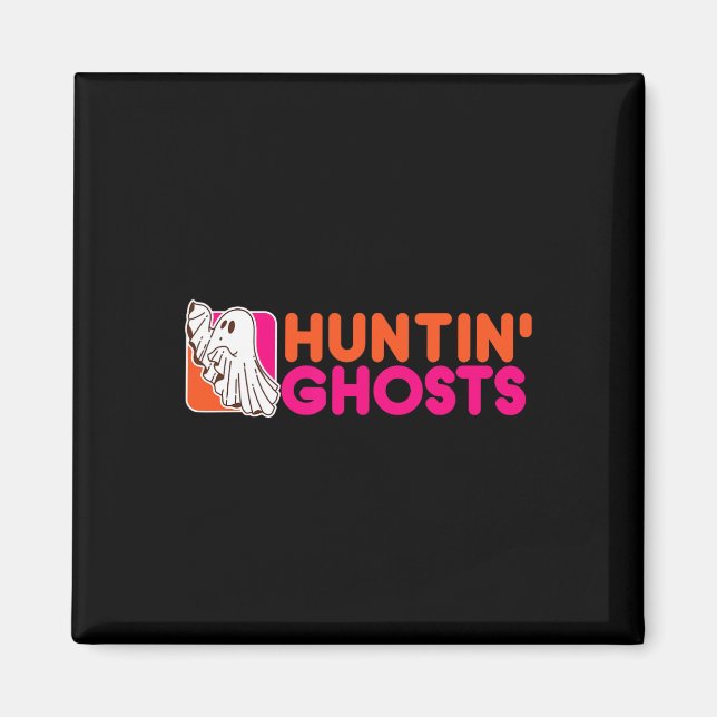 Hunting Ghosts - Ghost Hunter Paranormal Activity  Magnet (Front)