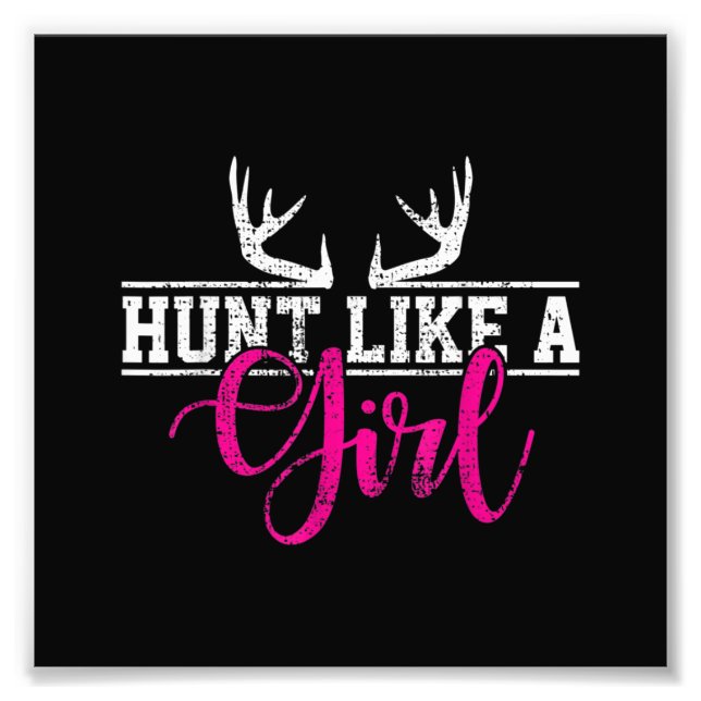 Hunting Girl Hunt Like A Girl Photo Print (Front)