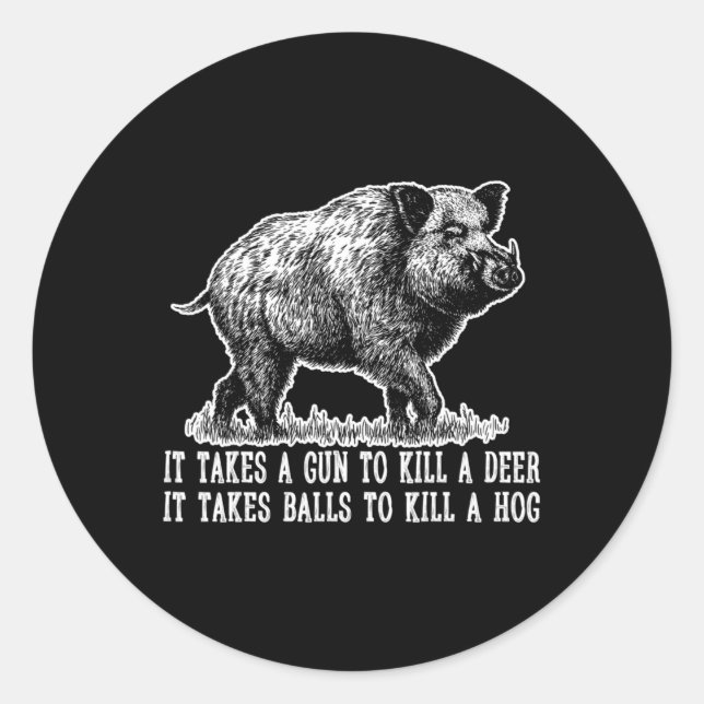 Hunting Hog Pig Sus Deer Hunting It takes balls Fu Classic Round Sticker (Front)