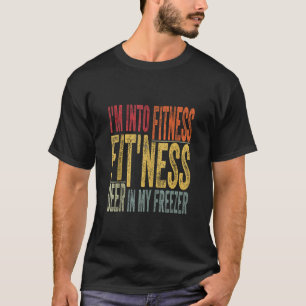 Hunting I m Into Fitness Deer Freezer Funny Hunter T-Shirt