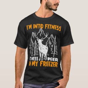 Hunting I'm in to Fitness  Fit'ness Deer in my Fre T-Shirt
