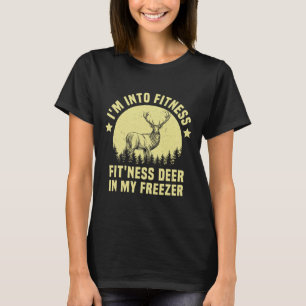 Hunting I'm Into Fitness Deer Freezer Funny Hunter T-Shirt