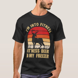 Hunting I'm Into Fitness Deer Freezer Funny Hunter T-Shirt