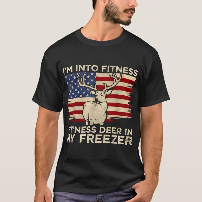  Hunting Im Into Fitness Fit Ness Deer Freezer  T-Shirt (Front)