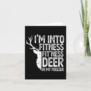 Hunting I'm Into Fitness Fitness Deer In My Freeze Card