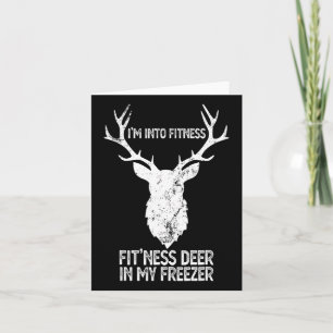 Hunting I'm Into Fitness Fitness Deer In My Freeze Card