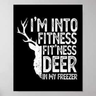 Hunting I'm Into Fitness Fitness Deer In My Freeze Poster