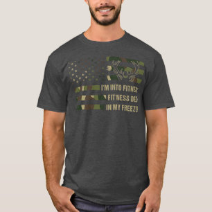 Hunting Im Into Fitness Fitness Deer In My Freezer T-Shirt