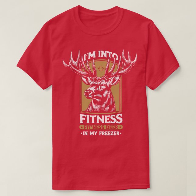 Hunting Im Into Fitness Fitness Deer In My Freezer T-Shirt (Design Front)