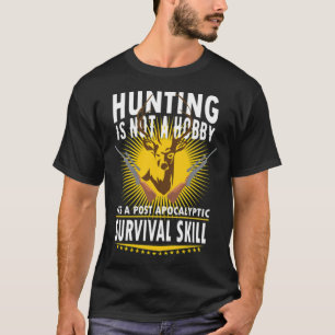 Hunting is a Survival animals home decor T-Shirt