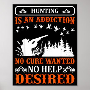 Hunting is an addiction hunter life adventure poster