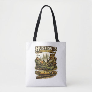 Hunting Is Cheaper Than Therapy Tote Bag