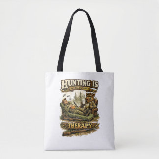 Hunting Is Cheaper Than Therapy Tote Bag