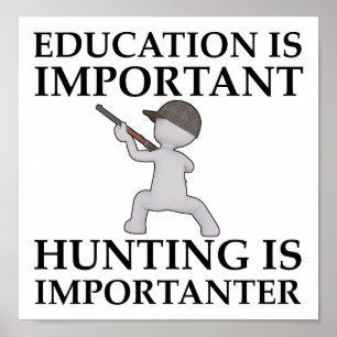 Hunting is Importanter Funny Hunting Poster