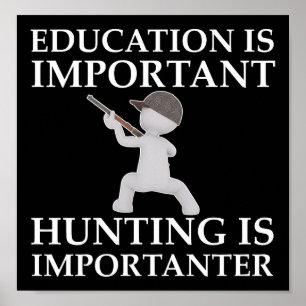 Hunting is Importanter Funny Hunting Poster blk