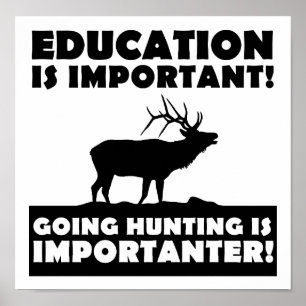 Hunting is Importanter Funny Poster
