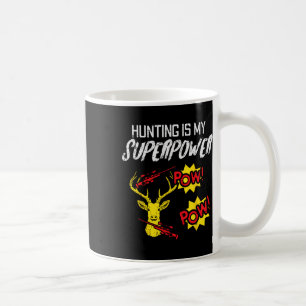 Hunting Is My Superpower Funny Deer Hunter Men Kid Coffee Mug