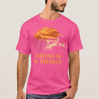 Hunting Is My Therapy Motivational Quote Hunter T-Shirt