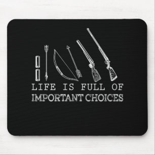 Hunting Lover   Life Is Full Of Important Choices Mouse Mat