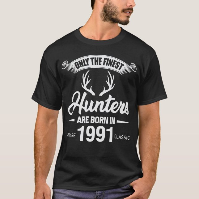 Hunting Lovers Birthday Gift For 30 Years Old 1991 T-Shirt (Front)