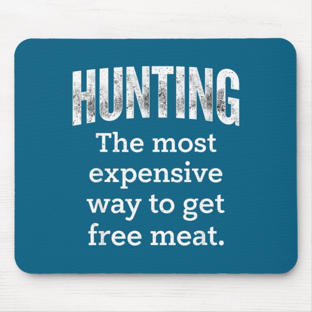 Hunting Most Expensive Way Get Artwork Mouse Mat (Front)