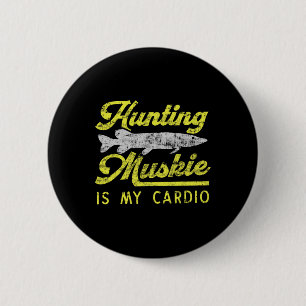 Hunting Muskie Is My Cardio Funny Musky River Fish 6 Cm Round Badge