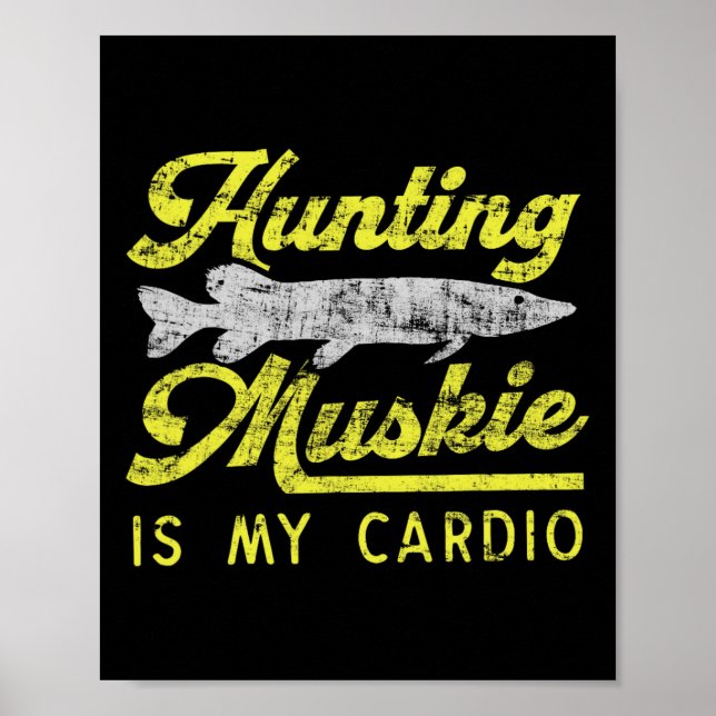 Hunting Muskie Is My Cardio Funny Musky River Fish Poster (Front)