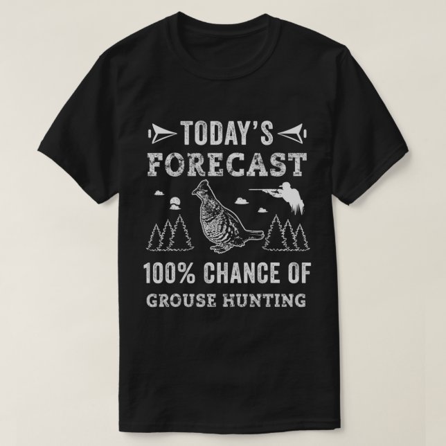 Hunting Ruffed Grouse bird- funny forecast theme H T-Shirt (Design Front)