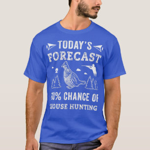 Hunting Ruffed Grouse bird funny forecast theme Hu T-Shirt