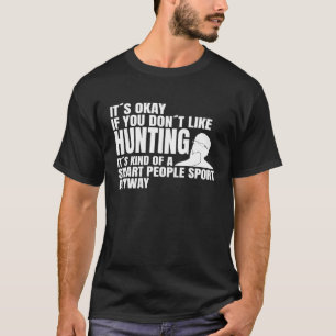 Hunting saying Hunting is a smart people sport hun T-Shirt