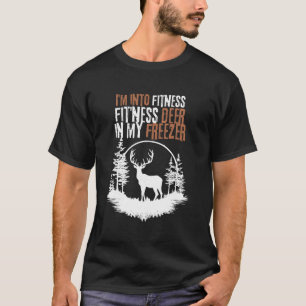 Hunting Shirt I m Into Fitness Deer Freezer Funny 