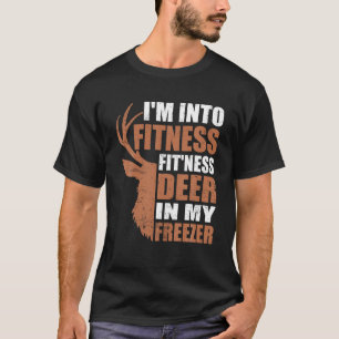 Hunting Shirt I m Into Fitness Deer Freezer Funny