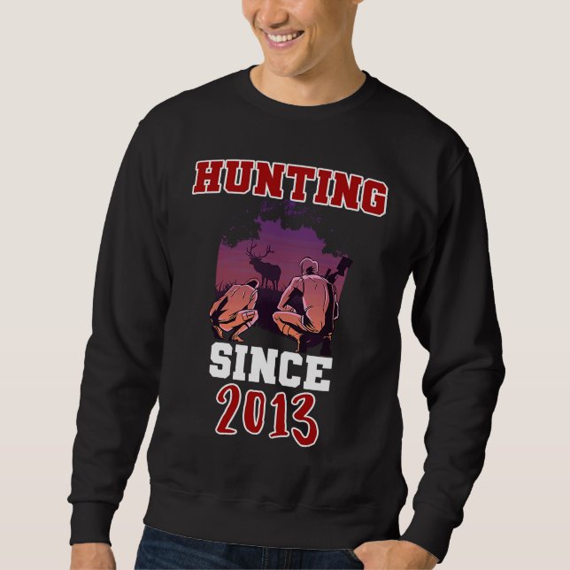 Hunting since 2013 sweatshirt (Front)