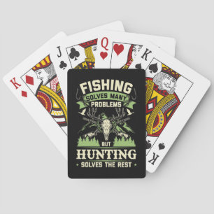 Hunting Solves Many Problems In My Life Playing Cards
