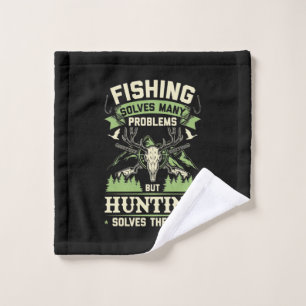 Hunting Solves Many Problems In My Life Wash Cloth