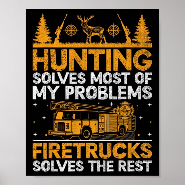 Hunting Solves Most Of My Problems Firefighter Fir Poster (Front)
