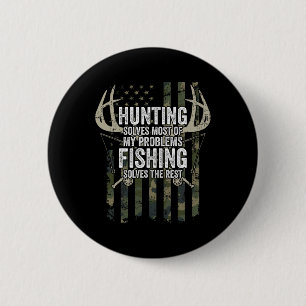 Hunting Solves Most Of My Problems Fishing The Res 6 Cm Round Badge