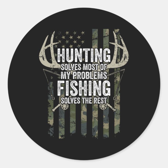 Hunting Solves Most Of My Problems Fishing The Res Classic Round Sticker (Front)