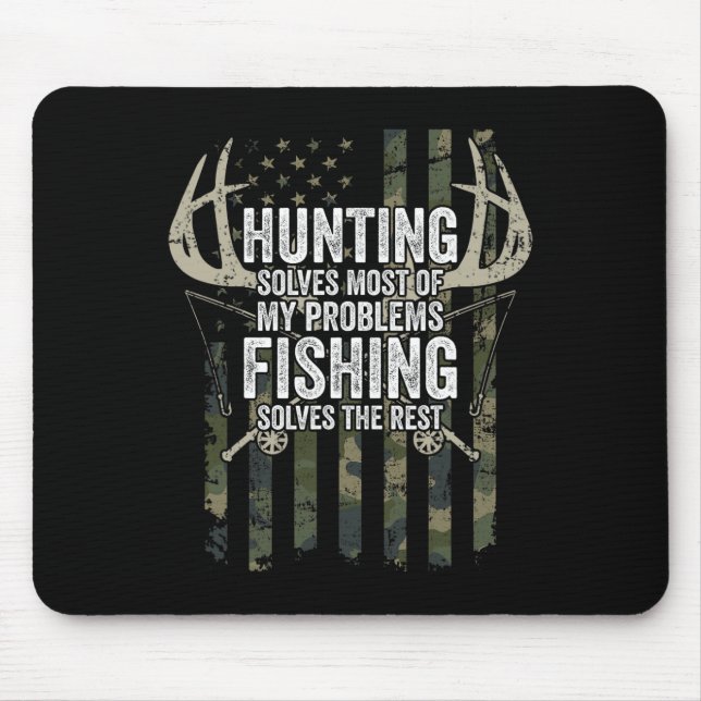 Hunting Solves Most Of My Problems Fishing The Res Mouse Mat (Front)