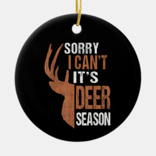 Hunting Sorry Its Deer Season Funny Hunter Dad Vin Ceramic Tree Decoration