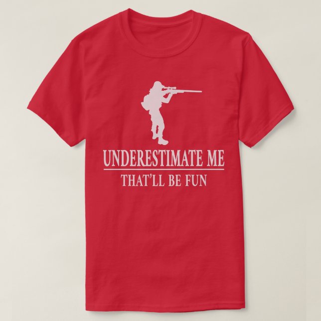 Hunting Underestimate Me, Ladies Empowerment2832  T-Shirt (Design Front)